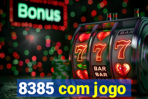 8385 com jogo